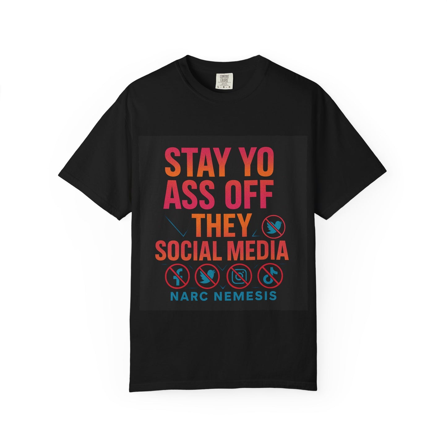 Stay Yo Ass Off They Social Media T-Shirt — Narc Nemesis Graphic Tee