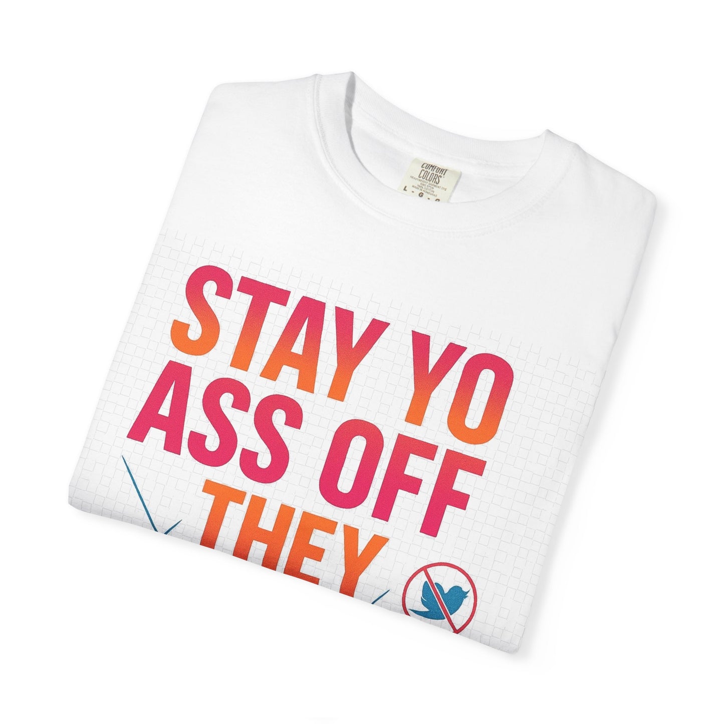 Stay Yo Ass Off They Social Media T-Shirt — Narc Nemesis Graphic Tee
